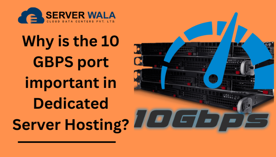 Why is the 10 GBPS port important in Dedicated Server Hosting?