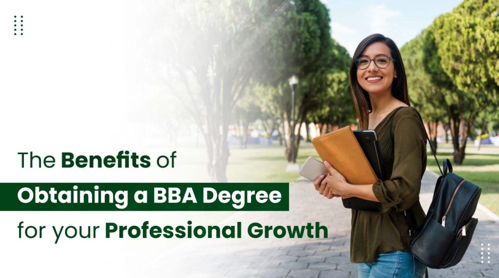 The Benefits of Obtaining a BBA Degree for Your Professional Growth